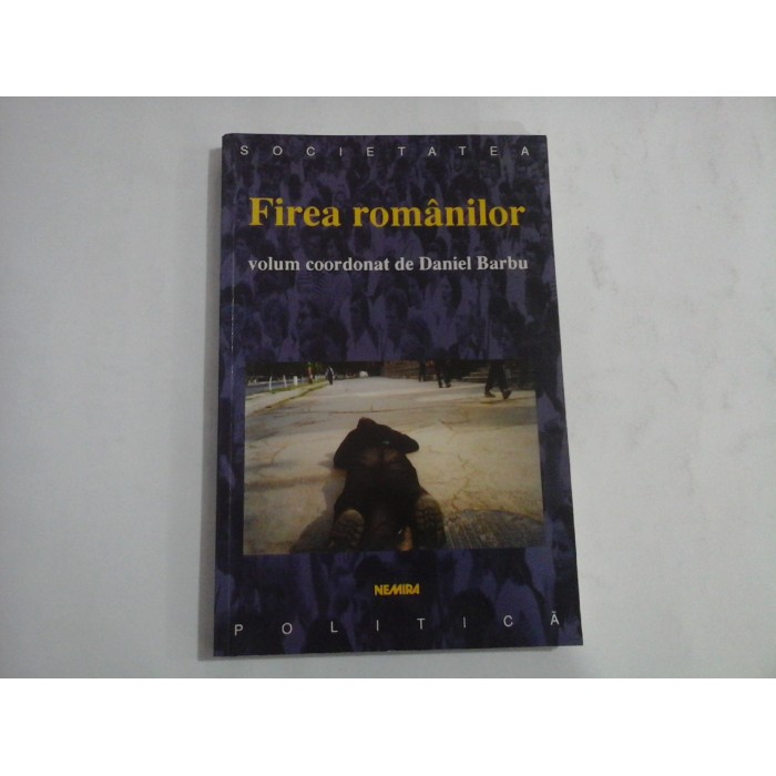 FIREA ROMANILOR - DANIEL BARBU FIREA ROMANILOR - DANIEL BARBU